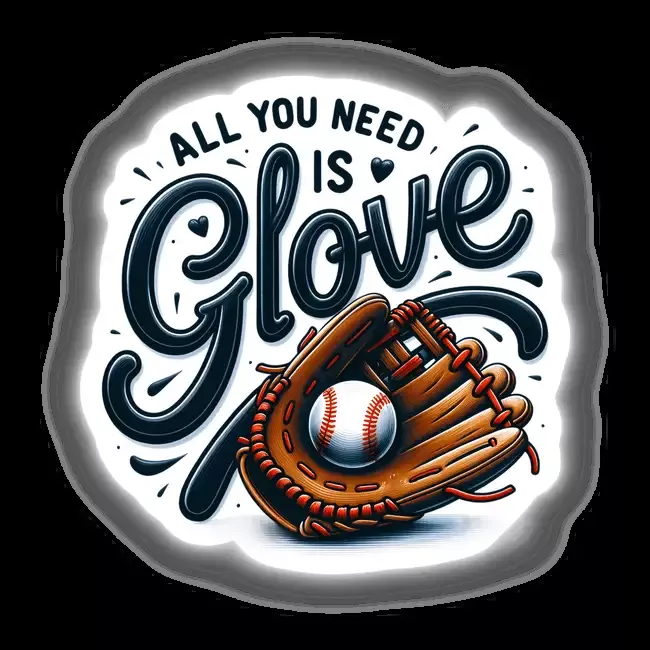 Baseball All You Need Is Glove
