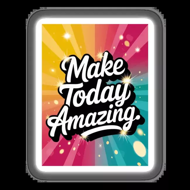 Make today amazing
